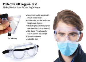 E253 ? Protective soft Goggles | Made of Medical Grade PVC and Polycarbonate